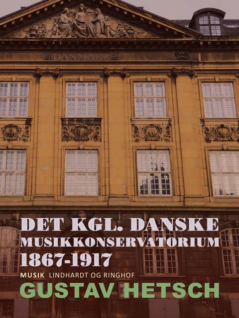 Det kgl. danske Musikkonservatorium 1867-1917