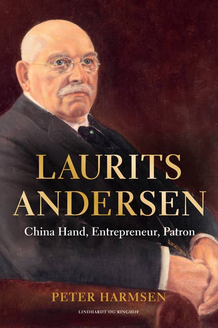 Laurits Andersen - China Hand, Entrepreneur, Patron