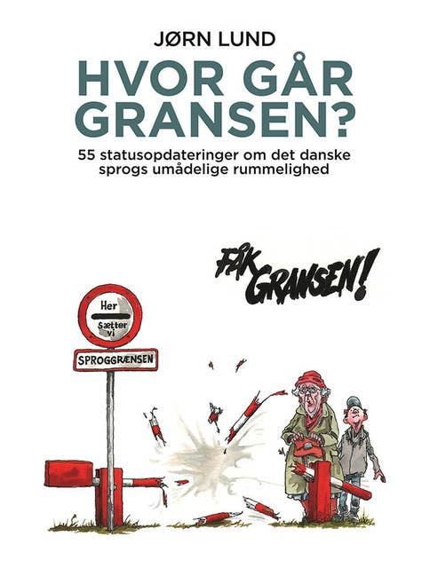 Hvor går gransen?: 55 statusopdateringer om det danske sprogs umådelige rummelighed