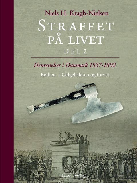 Straffet på livet – del 2: Henrettelser i Danmark 1537-1892