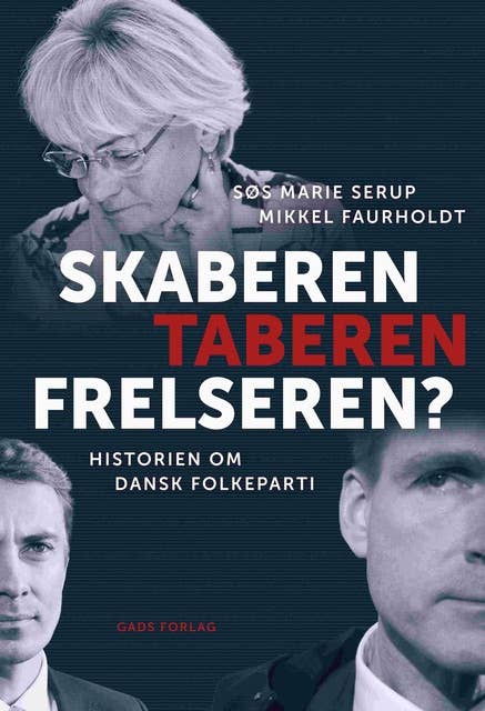 Cover for Skaberen, Taberen, Frelseren?: Historien om Dansk Folkeparti
