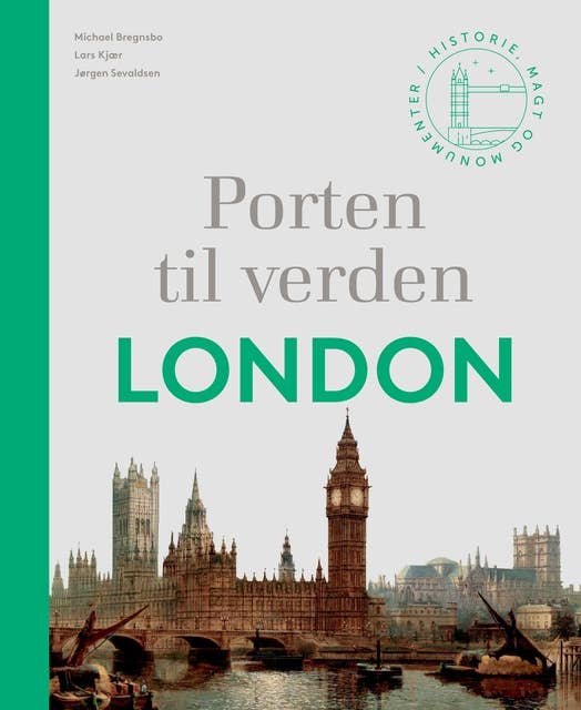 Porten til verden – London: Historie, magt og monumenter