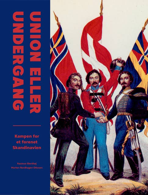 Union eller undergang: Kampen for et forenet Skandinavien