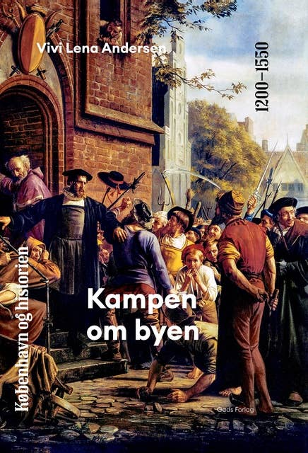 København og historien | Bind 3: Kampen om byen