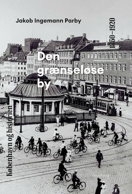 København og historien | Bind 6: Den grænseløse by