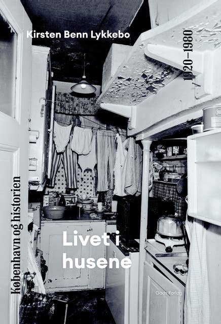 København og historien | Bind 7: Livet i husene