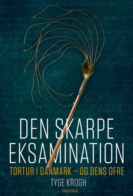 Den skarpe eksamination: Tortur i Danmark – og dens ofre