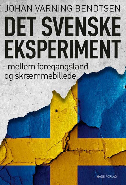 Det svenske eksperiment: Mellem foregangsland og skræmmebillede