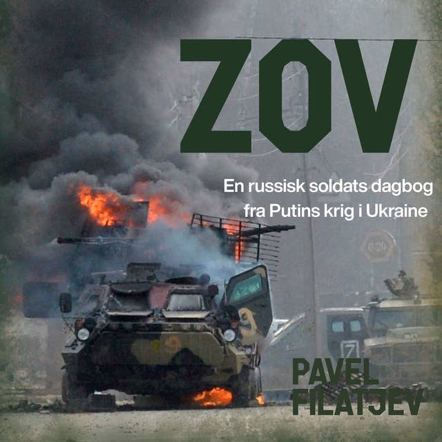 ZOV: En russisk soldats dagbog fra Putins krig i Ukraine