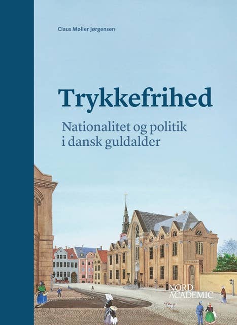 Trykkefrihed: Nationalitet og politik i dansk guldalder