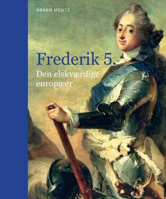 Frederik 5.: Den elskværdige europæer
