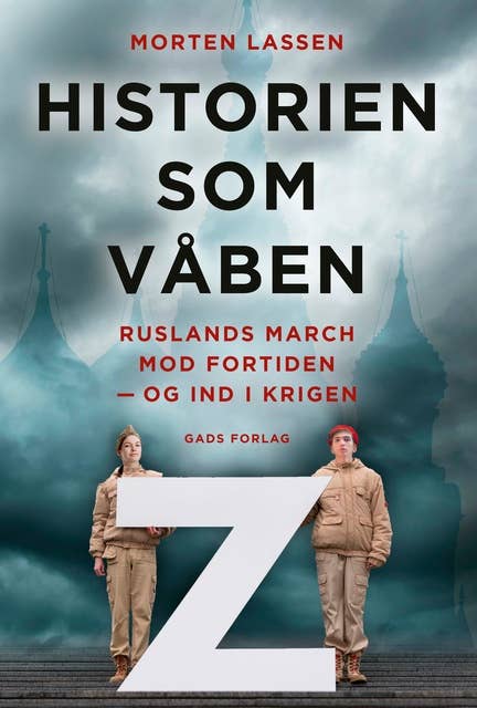 Historien som våben: Ruslands march mod fortiden – og ind i krigen