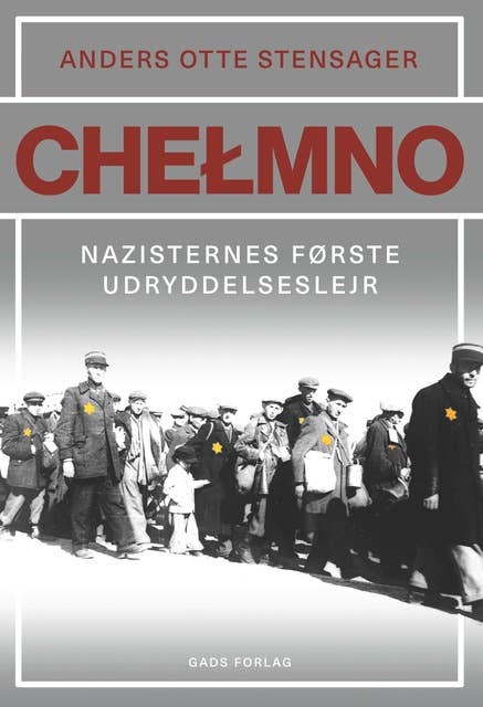 Chelmno: Nazisternes første udryddelseslejr