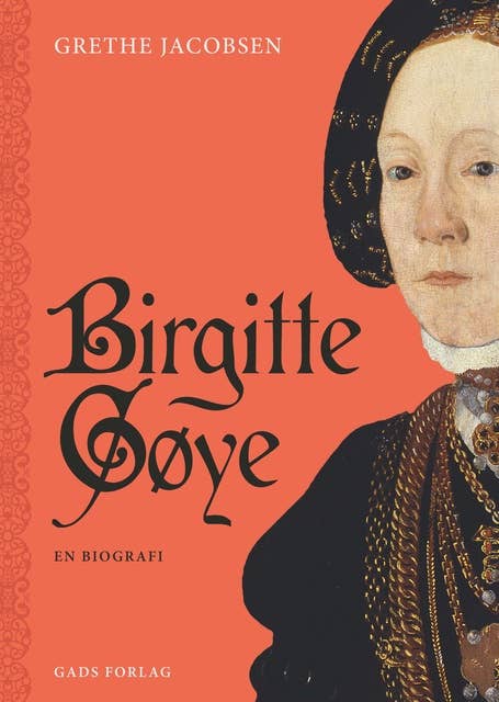 Birgitte Gøye: En biografi