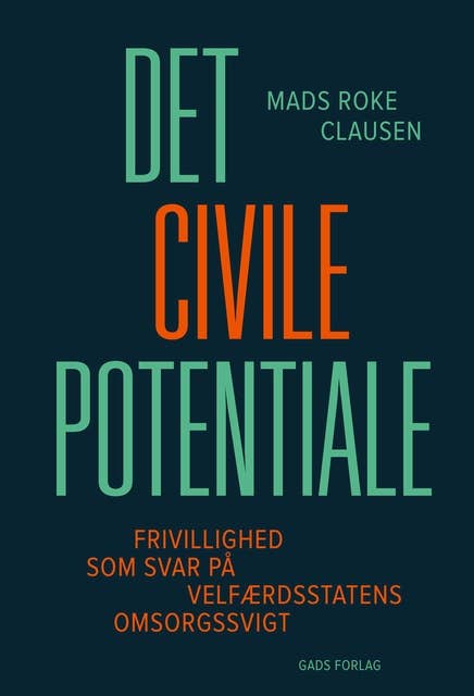 Det civile potentiale: Frivillighed som svar på velfærdsstatens omsorgssvigt