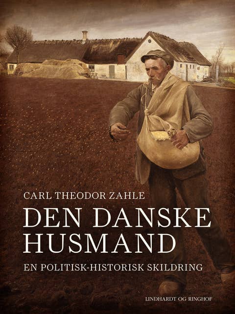 Den danske husmand. En politisk-historisk skildring