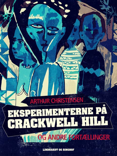 Eksperimenterne på Crackwell Hill og andre fortællinger