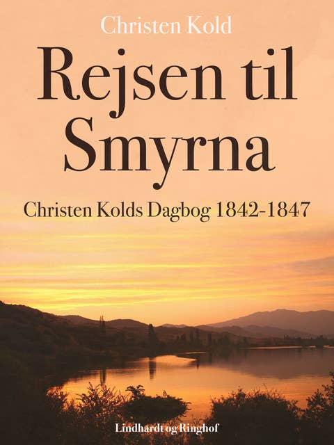 Rejsen til Smyrna. Christen Kolds Dagbog 1842-1847