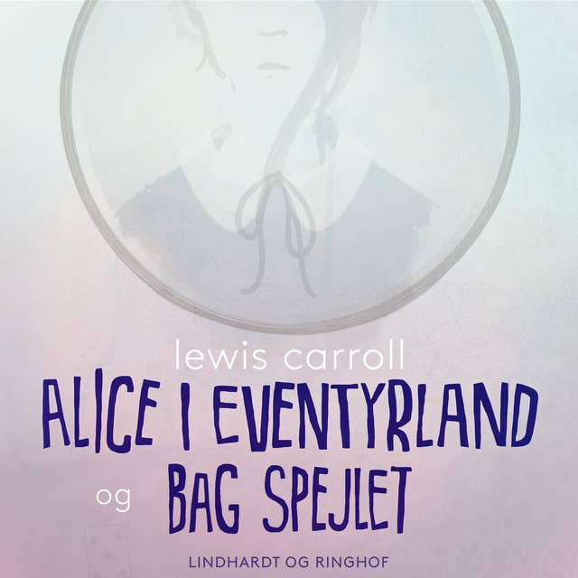 Alice i eventyrland og Bag spejlet