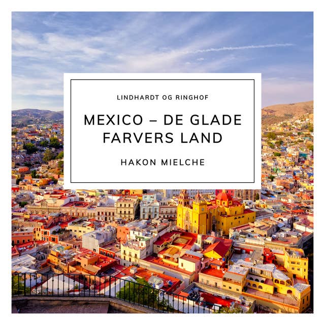Mexico – de glade farvers land