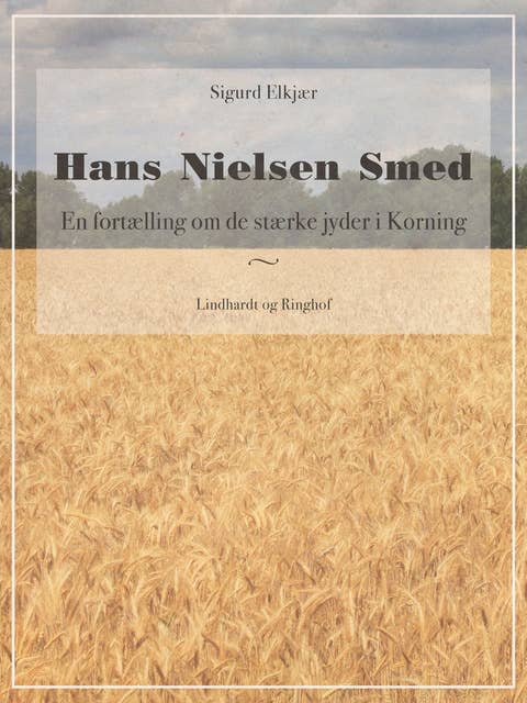Hans Nielsen Smed: En fortælling om de stærke jyder i Korning