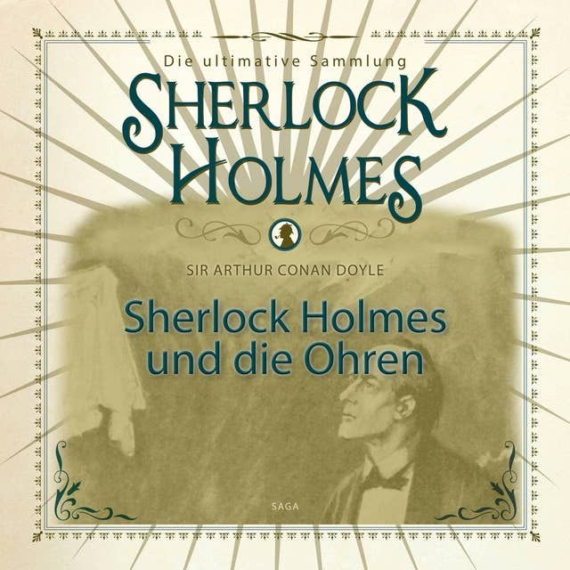 Sherlock Holmes, Sherlock Holmes und die Ohren (Ungekürzt)