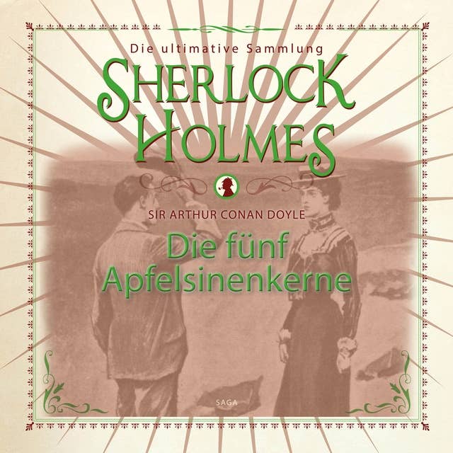 Sherlock Holmes: Die fünf Apfelsinenkerne - Die ultimative Sammlung