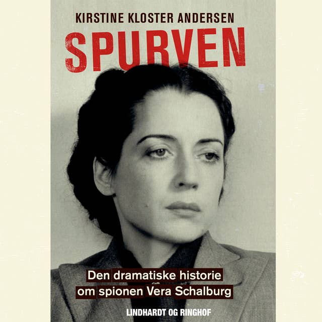 Spurven: Den dramatiske historie om spionen Vera Schalburg