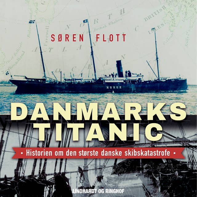 Danmarks Titanic - Historien om den største danske skibskatastrofe: Historien om den største danske skibskatastrofe