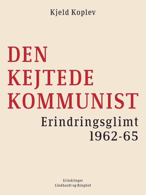Den kejtede kommunist. Erindringsglimt 1962-65