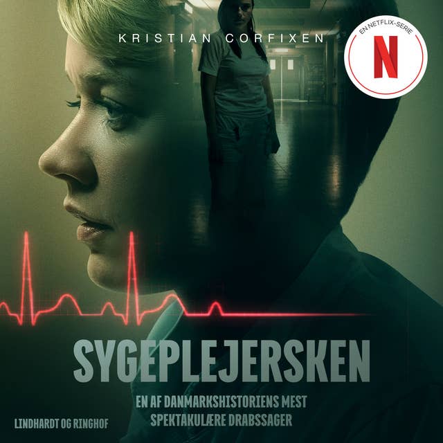 Cover for Sygeplejersken - En af Danmarkshistoriens mest spektakulære drabssager
