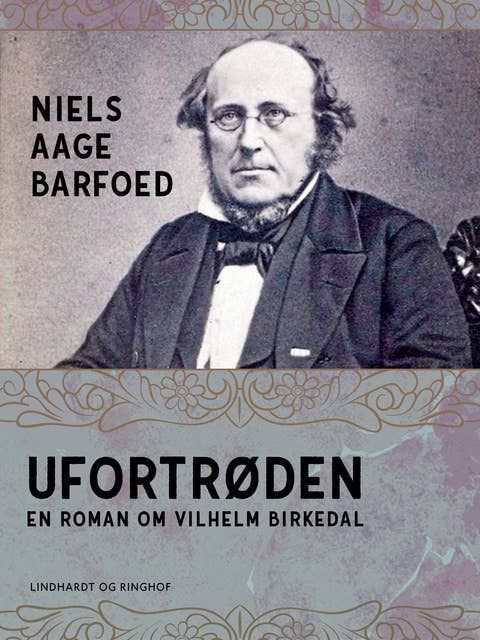 Ufortrøden – En roman om Vilhelm Birkedal