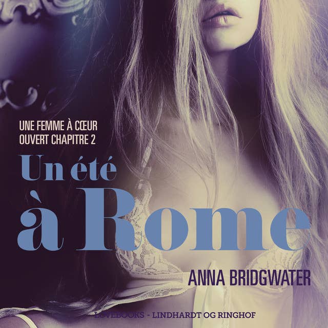 Un été à Rome, Une femme à cœur ouvert chapitre 2 - Une nouvelle érotique