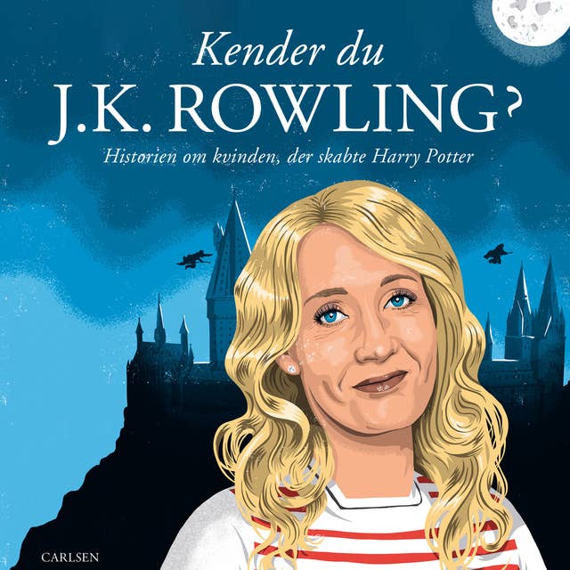 Kender du J.K. Rowling?: Historien om kvinden, der skabte Harry Potter