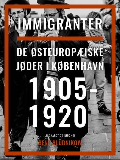 Immigranter. De østeuropæiske jøder i København 1905-1920