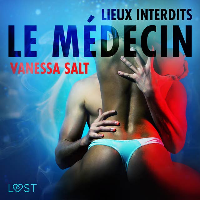 Lieux interdits : Le Médecin – Une nouvelle érotique by Vanessa Salt