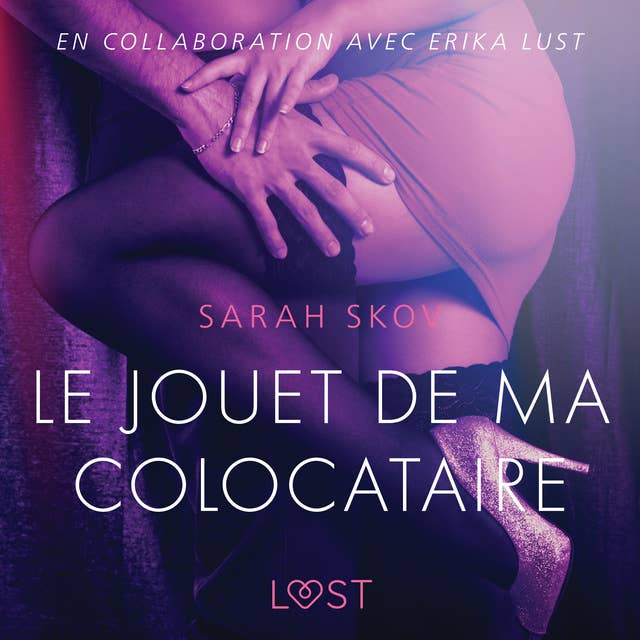 Le Jouet de ma colocataire – Une nouvelle érotique by Sarah Skov