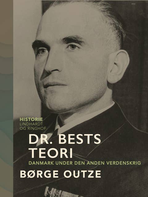 Dr. Bests teori. Danmark under den anden verdenskrig