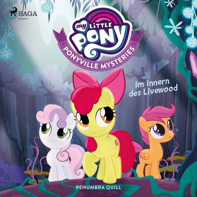 My Little Pony - Ponyville Mysteries: Im Innern des Livewood