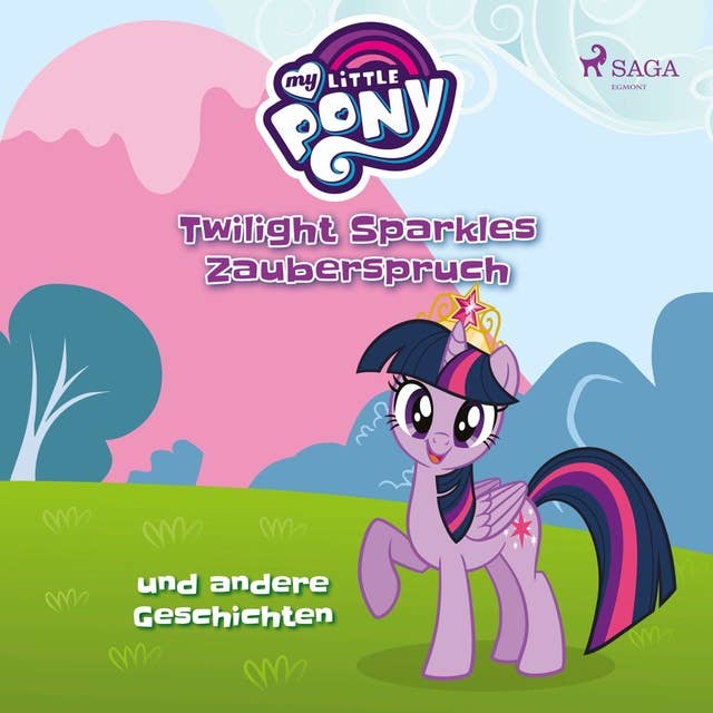 My Little Pony: Twilight Sparkles Zauberspruch und andere Geschichten