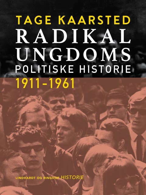 Radikal Ungdoms politiske historie 1911-1961