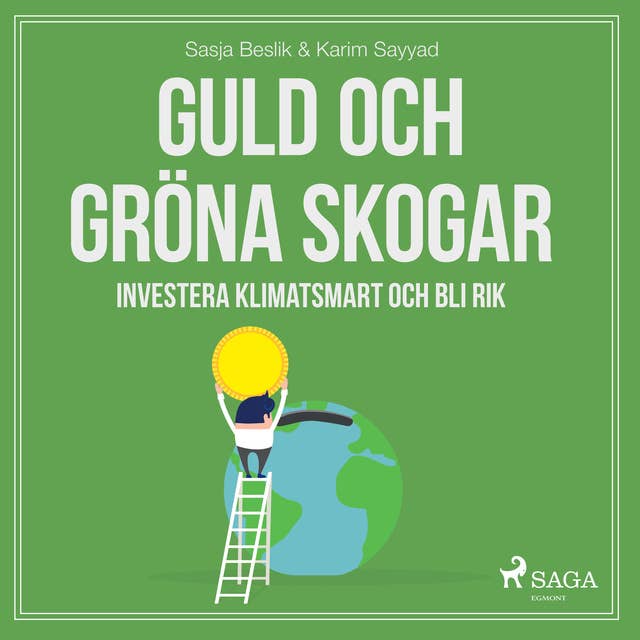 Cover for Guld och gröna skogar: Investera klimatsmart och bli rik