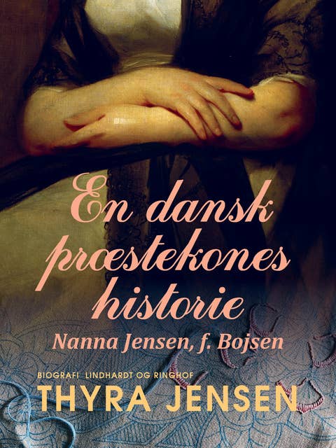 En dansk præstekones historie - Nanna Jensen, f. Bojsen