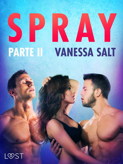 Spray – Parte II - Conto Erótico