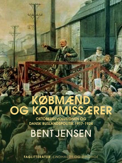 Købmænd og kommissærer. Oktoberrevolutionen og dansk Ruslandspolitik 1917-1924