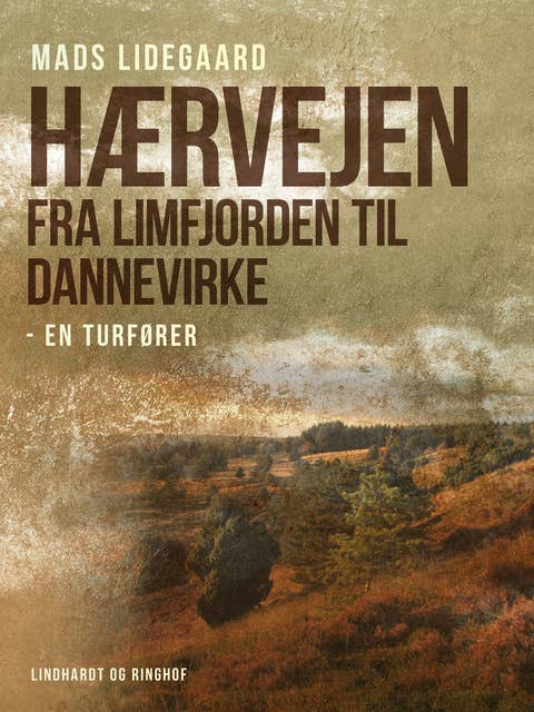 Hærvejen fra Limfjorden til Dannevirke – en turfører