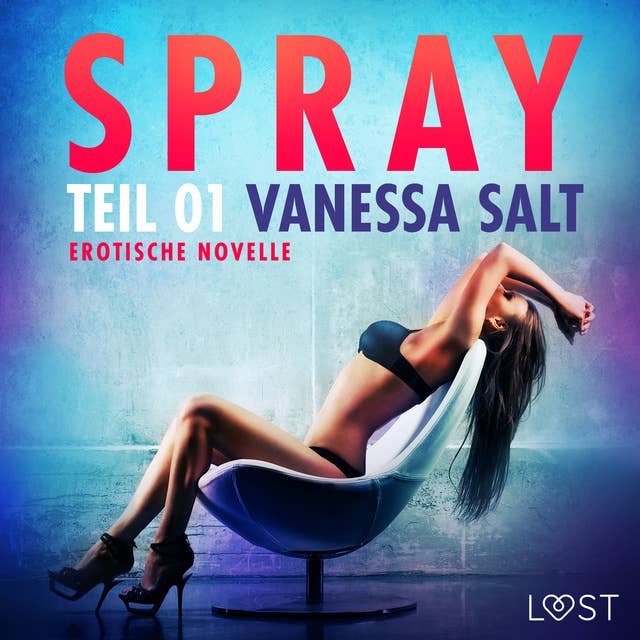 Spray - Teil 1: Erotische Novelle