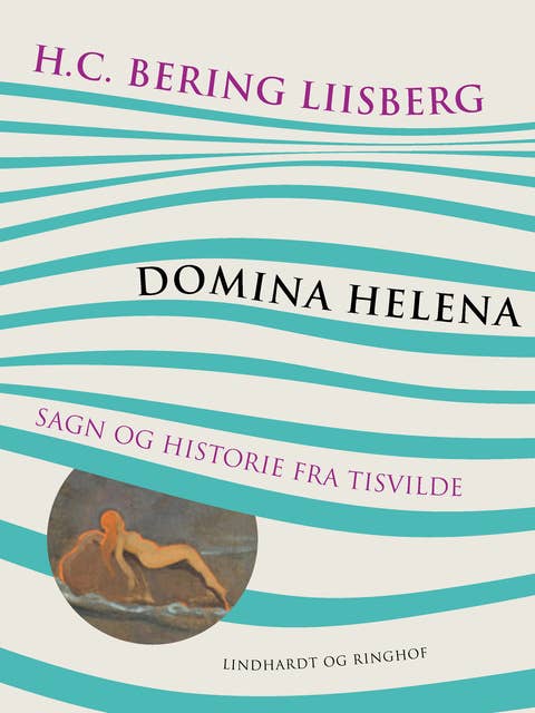Domina Helena. Sagn og historie fra Tisvilde