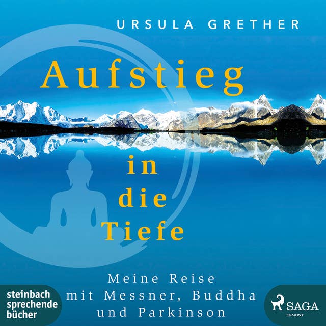 Aufstieg in die Tiefe m Meine Reise mit Messner, Buddha und Parkinson