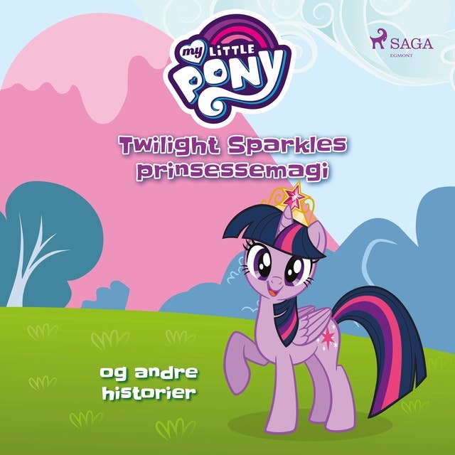 My Little Pony - Twilight Sparkles prinsessemagi og andre historier